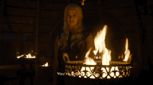 may-16-2016-dany-youre-going-to-die.gif
